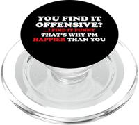 You Find It Offensive I Find It Funny Happier Than You Quote PopSockets PopGrip for MagSafe
