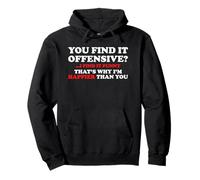 You Find It Offensive I Find It Funny Happier Than You Quote Pullover Hoodie