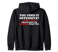 You Find It Offensive I Find It Funny Happier Than You Quote Zip Hoodie