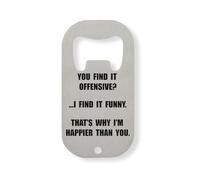 You Find It Offensive I Find It Funny Stainless Steel Bottle Opener Silver