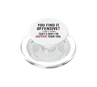 You Find It Offensive I Find It Funny That's Why I'm Happier PopSockets PopGrip for MagSafe
