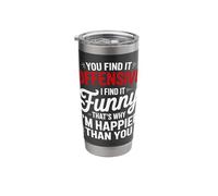 You Find It Offensive I Find It Funny That's Why I'm Happier Stainless Steel Insulated Tumbler