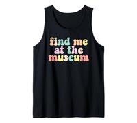 You Find Me At The Museum Tank Top
