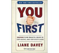 You First: Inspire Your Team to Grow Up, Get Along, and Get Stuff Done