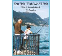 You Fish I Fish We All Fish: Word search puzzles featuring rods, reels, baits, fish, and culture - perfect for fishermen, hobbyists, teens, adults, ... (Hobbies-Recreation-and-Special Interests)