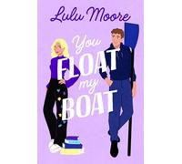 You Float My Boat: The brand new sizzling TikTok romance from the bestselling author of Oar Than Friends (PB Original)