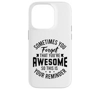You forget that you're awesome so this is your reminder Case for iPhone 14 Pro