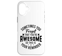 You forget that you're awesome so this is your reminder Case for iPhone 16 Plus