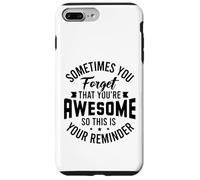 You forget that you're awesome so this is your reminder Case for iPhone 7 Plus/8 Plus