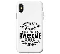 You forget that you're awesome so this is your reminder Case for iPhone X/XS