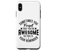 You forget that you're awesome so this is your reminder Case for iPhone XS Max