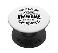 You forget that you're awesome so this is your reminder PopSockets Adhesive PopGrip