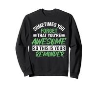 You forget that you're awesome so this is your reminder Sweatshirt