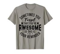 You forget that you're awesome so this is your reminder T-Shirt