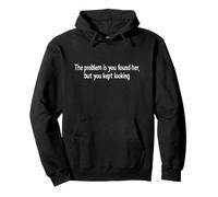 You Found Her But Kept Looking Sarcastic Quote Funny Pullover Hoodie