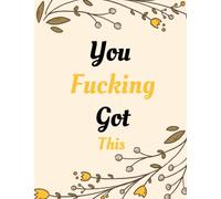 You Fucking Got This: Daily Journal Humor Notebook for Women Lined Paper 8.5 x 11 Inches 120