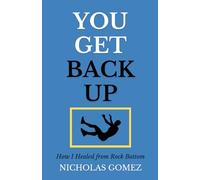 You Get Back Up: How I Healed from Rock Bottom