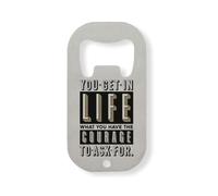 You Get in Life What You Have Courage to Ask for Stainless Steel Bottle Opener Silver