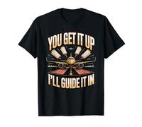 You Get It Up I'll Guide It in Air Traffic Controller Air T-Shirt