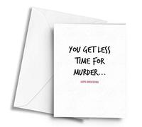 You get Less time for Murder. Happy Occasions > Anniversary! - A5 Greetings Card