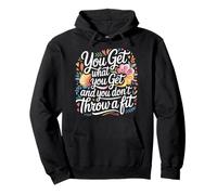 You Get What You Get And You Don't Throw A Fit - Pullover Hoodie
