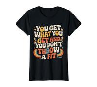 You Get What You Get and You Don't Throw A Fit - Value Graphic T-Shirt, Women, Black, L