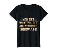 You Get What You Get and You Don't Throw A Fit |- Value Graphic T-Shirt, Women, Black, L