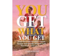 You Get What You Get: Break the Cycles You Didn’t Choose, Reclaim Your Identity, & Create a Life That Finally Feels Like Yours