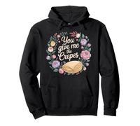 You Give Me The Crepes Pancake Breakfast - Pullover Hoodie