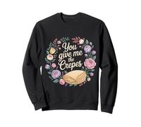 You Give Me The Crepes Pancake Breakfast - Sweatshirt