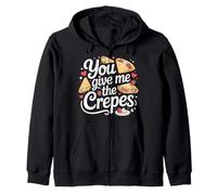 You Give Me The Crepes Pancake Breakfast - Zip Hoodie