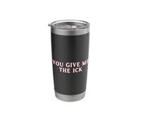 You Give Me The Ick Funny Y2K Stainless Steel Insulated Tumbler