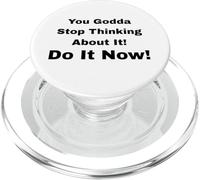 You Godda Stop Thinking About It! Do It Now! PopSockets PopGrip for MagSafe
