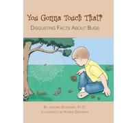 You Gonna Touch That?: Disgusting Facts about Bugs