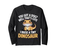 You Got a Dog? I Raise a Tiny Dinosaur Pet Lovers Funny Long Sleeve T-Shirt
