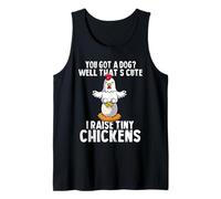 You Got a Dog That’s Cute I Raise Tiny Chickens Funny Tank Top