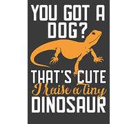 You Got A Dog? That's Cute I Raise A Tiny Dinosaur: Crazy Lizard Lady Blank Lined Notebook