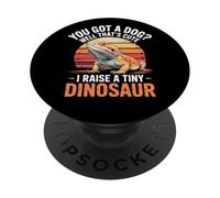 You Got A Dog? That's Cute I Raise A Tiny Dinosaur PopSockets Adhesive PopGrip