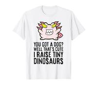 You Got A Dog? Thats Cute I Raise Tiny Dinosaurs Pet Axolotl T-Shirt