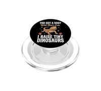 You Got A Dog Well That's Cute I Raise Tiny Dinosaurs PopSockets PopGrip for MagSafe