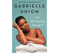 You Got Anything Stronger?: Stories