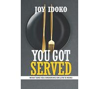 YOU GOT SERVED: WHAT ARE YOU ORDERING ON LIFE'S MENU