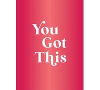 You Got This : A Deluxe Foiled-Cover Collection of Uplifting Quotes and Affirmations for Inner Strength and Self-Belief