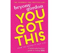 You Got This: A fabulously fearless guide to being YOU