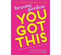You Got This A fabulously fearless guide to being YOU Paperback 2 May 2019