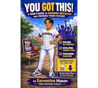 You Got This: A Teen's Guide to Crushing Obstacles and Owning Your Future