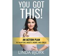 You Got This!: An action plan to calm worry, fear, anxiety, and stress