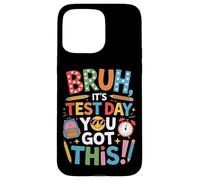 You Got This Bruh It's Test Day Back To School Case for iPhone 15 Pro Max