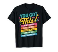 You Got This Dont Stress Rock The Test Believe in Motivation T-Shirt