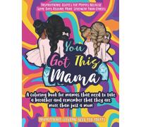 You Got This Mama: A Coloring Book For Mamas That Need To Take A Breather and Remember That They Are More Than Just A Mom